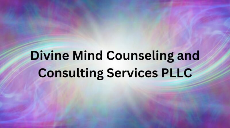 Divine Mind Counseling and Consulting Services PLLC