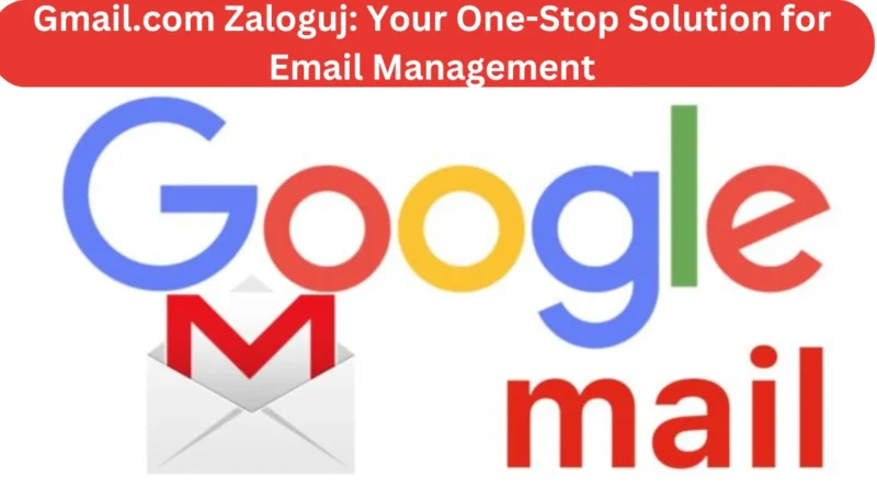 this image shown in Gmail.com Zaloguj: Your One-Stop Solution for Email Management