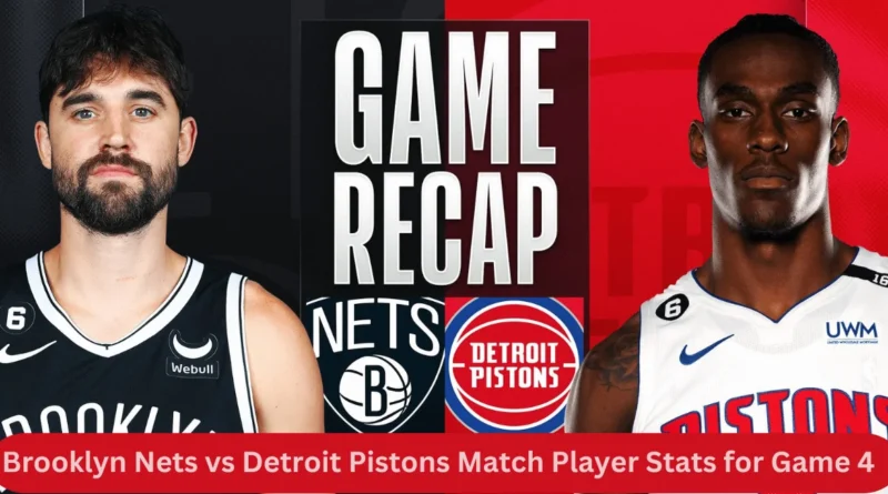 this image shown in Brooklyn Nets vs Detroit Pistons Match Player Stats and Analysis for Game 4 (April 7, 2024)