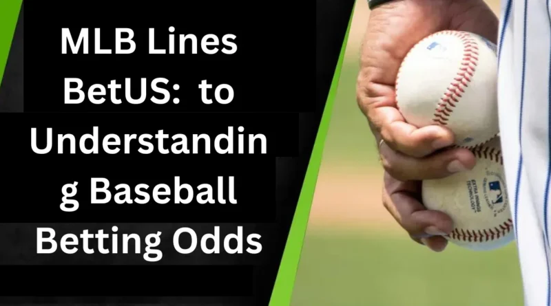 This image shown in MLB Lines BetUS: Your Guide to Understanding Baseball Betting Odds