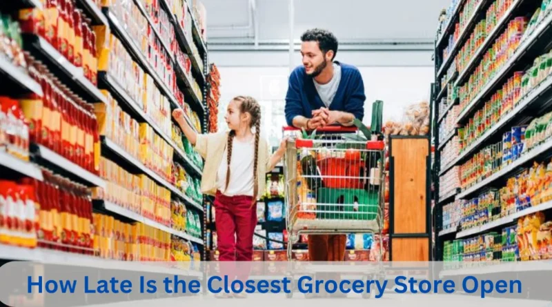 this image shown in How Late Is the Closest Grocery Store Open